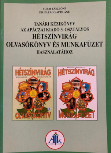 Burai Lászlóné; Faragó Attiláné: Kézikönyv a 3. osztályos Hétszínvirág olvasókönyv és munkafüzet használatához