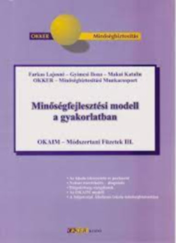 Dr. Makai Katalin, Farkas Lajos, Gyímesi Ilona: OKAIM - Minőségfejlesztési modell a gyakorlatban III.