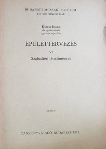 Kincsi István  okl. építészmérnök: Épülettervezés VI. - Szabadtéri létesítmények