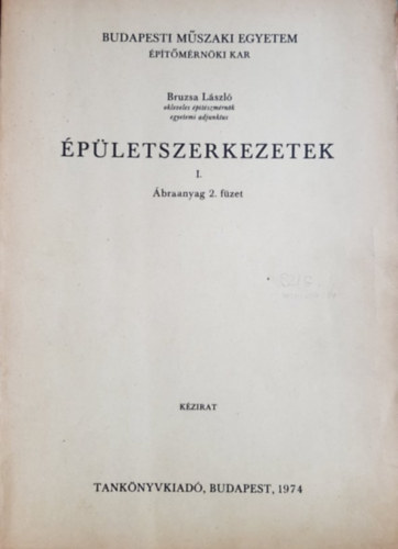 Bruzsa László: Épületszerkezetek I. (Ábraanyag 2. füzet)- kézirat