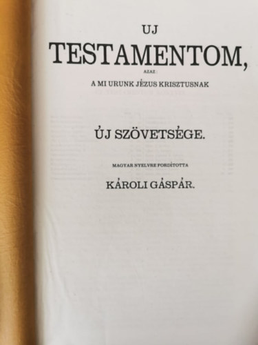 : Uj testamentom, azaz: A mi Urunk Jézus Krisztusnak Új Szövetsége