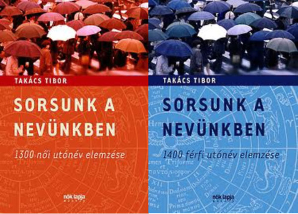 Takács Tibor: Sorsunk a nevünkben I-II. (1-2.) 1300 női utónév elemzése + 1400 férfi utónév elemzése (2 kötet)