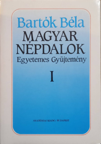 Bartók Béla: Magyar népdalok egyetemes gyűjteménye I.