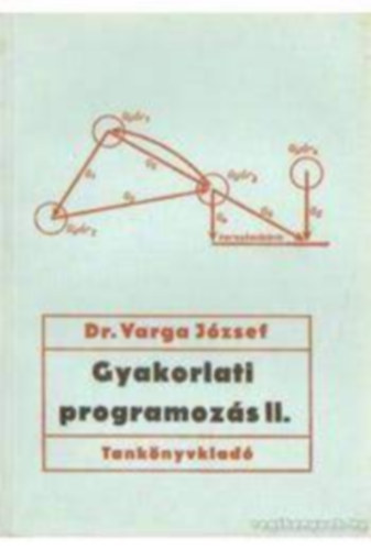 Dr. Varga József: Gyakorlati programozás II.