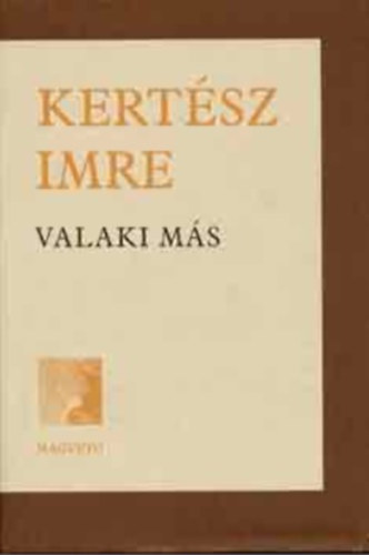 Kertész Imre: Valaki más - A változás krónikája