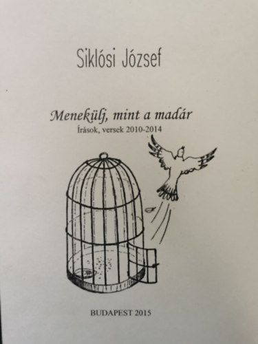 Siklósi József: Menekülj, mint a madár