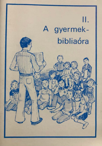 : II. A gyermek-bibliaóra