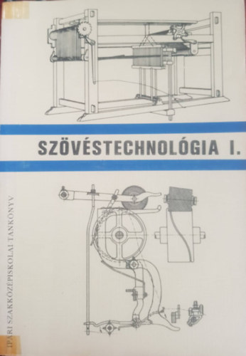 Dr. Hajós István: Szövéstechnológia I.