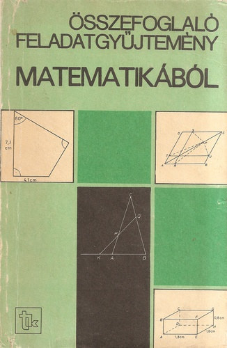 Füleki Lászlóné (szerk.): Összefoglaló feladatgyűjtemény matematikából