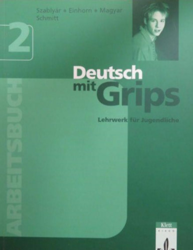 Szablyár Anna, Wolfgang Schmitt: Deutsch mit Grips 2 - Arbeitsbuch