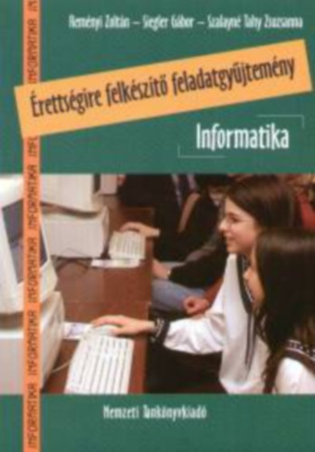 Reményi; Siegler; Szalayné: Informatika - Érettségire felkészítő feladatgyűjtemény