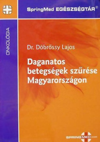 Dr. Döbrőssy Lajos: Daganatos betegségek szűrése Magyarországon