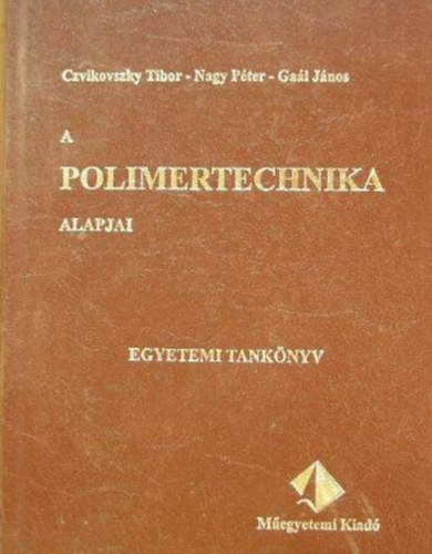 Czvikovszky, Gaál, Nagy: A polimertechnika alapjai
