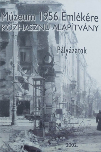 : Múzeum 1956 emlékére - pályázatok 2002
