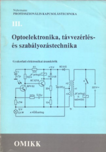 Nührmann Dieter: Optoelektronika, távvezérlés- és szabályozástechnika - Gyakorlati elektronikai áramkörök