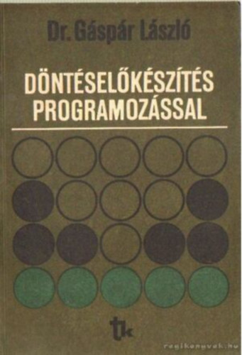 Dr. Gáspár László (szerkesztő): Döntéselőkészítés programozással