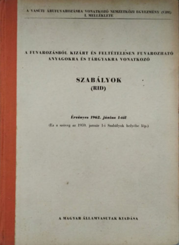 : A fuvarozásból kizárt és feltételesen fuvarozható anyagokra és tárgyakra vonatkozó szabályok (RID) - MÁV