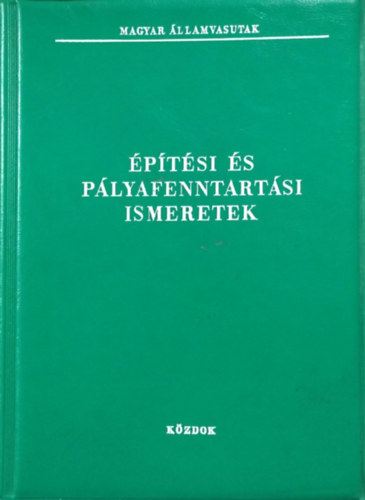 Csatári János - Szabó Zsigmond: Építési és pályafenntartási ismeretek