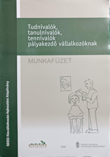 Földesi Eszter, Horváth Anna, Sellei Anna: Tudnivalók, tanulnivalók, tennivalók pályakezdő vállalkozóknak (munkafüzet)