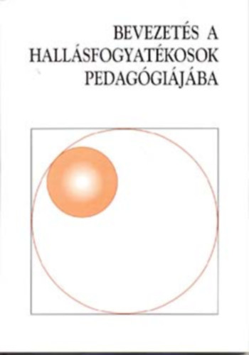 Várnai Rudolfné: Bevezetés a hallásfogyatékosok pedagógiájába - Szöveggyűjtemény