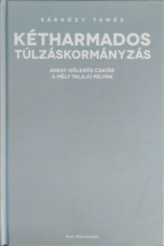 Dr. Sárközy Tamás: Kétharmados túlzáskormányzás