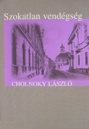Cholnoky László: Szokatlan vendégség Novellák