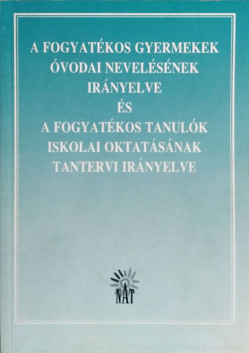 Dr. Magyar Bálint (szerk.): A fogyatékos gyermekek óvodai nevelésének irányelve és a fogyatékos tanulók iskolai oktatásának tantervi irányelve