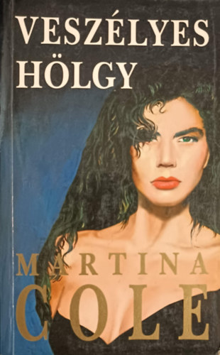 Martina Cole: Veszélyes hölgy