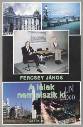 Fercsey János: A lélek nem alszik ki - Emlékezések, öt interjú