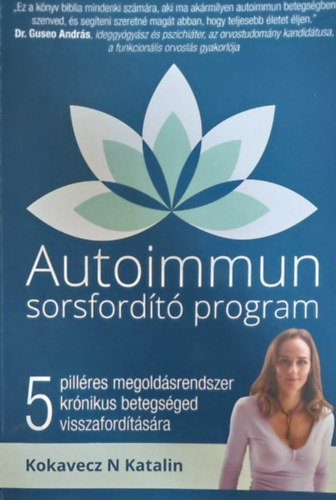 Kokavecz: Autoimmun sorsfordító program - 5 pilléres megoldásrendszer krónikus betegséged visszafordítására