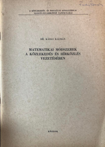 Dr. Kádas Kálmán: Matematikai módszerek a közlekedés és hírközlés vezetésében