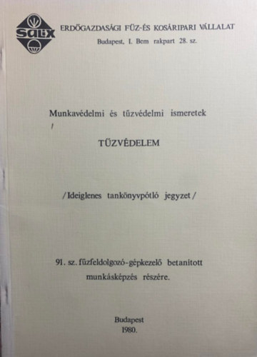 Lizik Sándor: Tűzvédelem - Ideiglenes tankönyvpótló jegyzet a 91. sz. fűzfeldolgozó-gépkezelő betanított munkásképzés részére