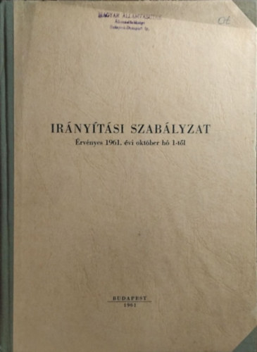 : Irányítási szabályzat - Érvényes 1961. évi október hó 1-től - MÁV