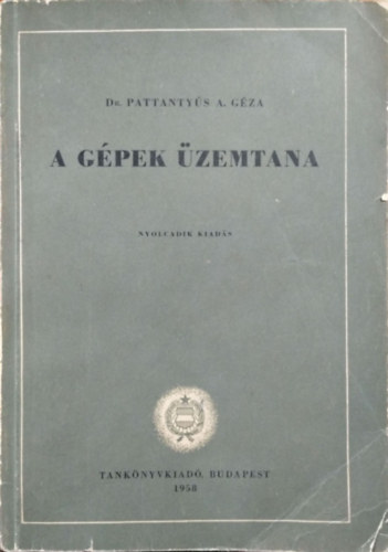 Dr. Pattantyús Á. Géza: A gépek üzemtana