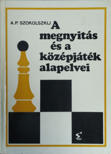 A.P. Szokolszkij: A megnyitás és a középjáték alapelvei