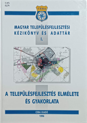 Dr. Árvai József: A településfejlesztés elmélete és gyakorlata (Magyar településfejlesztési kézikönyv és adattár I.)