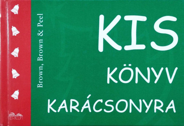 Brown, H.J.-Brown, R.-Peel, K.: Kis könyv karácsonyra