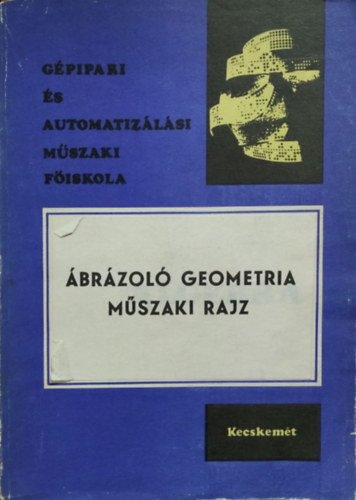 Kovács Gábor: Ábrázoló geometria, műszaki rajz