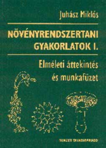 Juhász Miklós: Növényrendszertani gyakorlatok I.