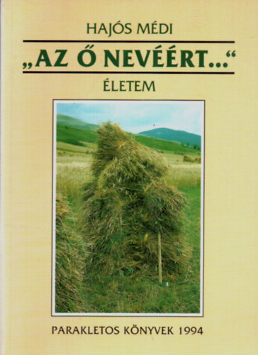 Hajós Médi: "Az Ő nevéért..." - Életem