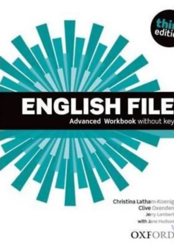 Christina Latham-Koenig - Clive Oxenden, Jerry Lambert, Jane Hudson: English File -  Advanced Workbook without Key - third edition