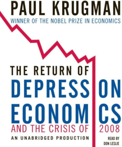 Paul Krugman: The Return of Depression Economics and the Crisis of 2008