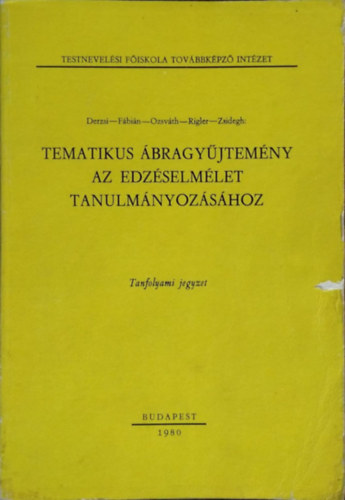 Derzsi - Fábián - Ozsváth - Rigler - Zsidegh: Tematikus ábragyűjtemény az edzéselmélet tanulmányozásához