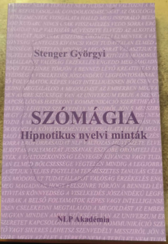 Stenger Györgyi: Szómágia Hipnotikus nyelvi minták