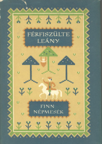 Európa Könyvkiadó: Férfiszülte leány (Finn népmesék) - Népek meséi