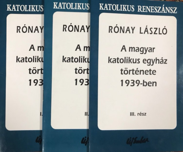 Rónay László: A magyar katolikus egyház története 1939-ben I-III.