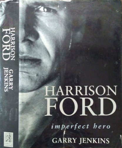 Garry Jenkins: Harrison Ford - Imperfect Hero