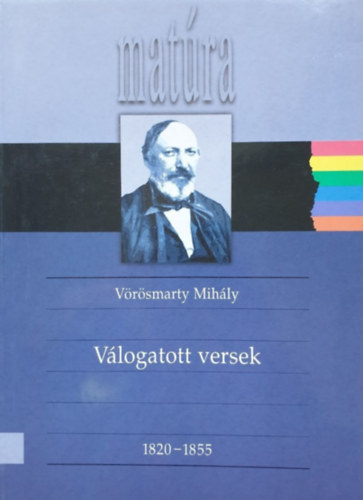 Vörösmarty Mihály: VÁLOGATOTT VERSEK 1820-1855 Vörösmarty Mihály