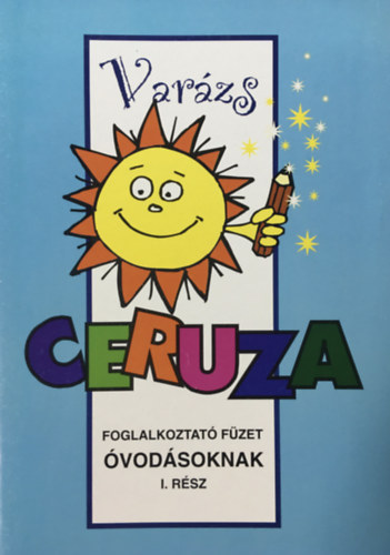 Hankó Ildikó: VarázsCERUZA - Foglalkoztatófüzet óvodásoknak I. rész