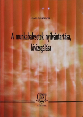 Galló Sándor: A munkabalesetek nyilvántartása, kivizsgálása